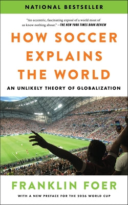 How Soccer Explains the World: An Unlikely Theory of Globalization