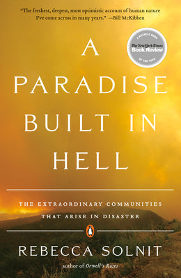 A Paradise Built in Hell: The Extraordinary Communities That Arise in Disaster