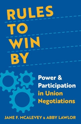 Rules to Win by: Power and Participation in Union Negotiations