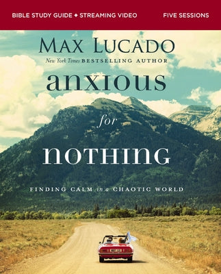 Anxious for Nothing Bible Study Guide Plus Streaming Video, Updated Edition: Finding Calm in a Chaotic World