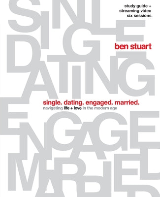 Single, Dating, Engaged, Married: Navigating Life and Love in the Modern Age