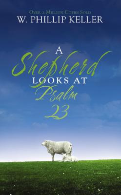 A Shepherd Looks at Psalm 23: Discovering God's Love for You - The Perfect Father's Day Gift for Christian Dads