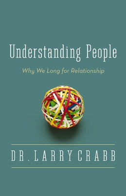 The Understanding People: Why We Long for Relationship