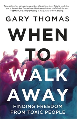 A When to Walk Away: Finding Freedom from Toxic People (Itpe)