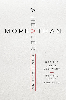 More Than a Healer: Not the Jesus You Want, But the Jesus You Need