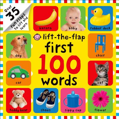 First 100 Lift-The-Flap: Words: Over 35 Fun Flaps to Lift and Learn