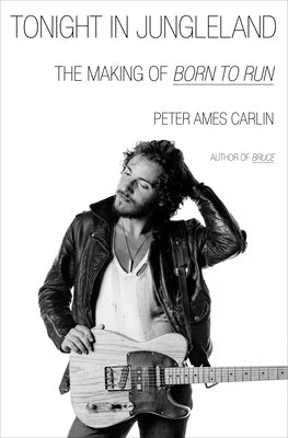 Tonight in Jungleland: The Making of Born to Run