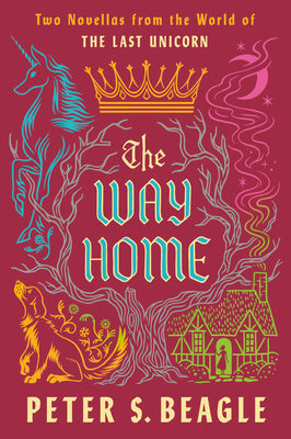 The Way Home: Two Novellas from the World of the Last Unicorn