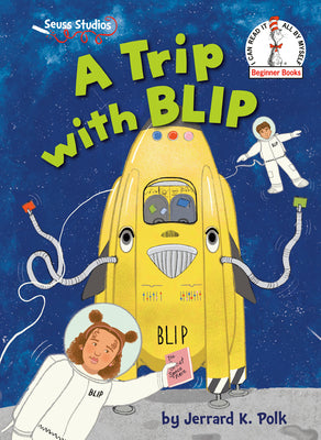 A Trip with Blip: A Seuss Studios Book