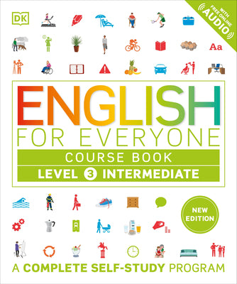 English for Everyone Course Book Level 3 Intermediate: A Complete Self-Study Program