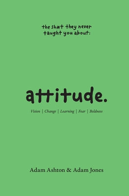 Attitude: Vision, Change, Learning, Fear & Boldness