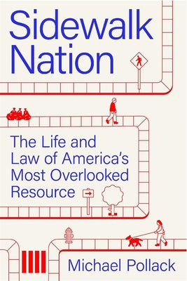 Sidewalk Nation: The Life and Law of America's Most Overlooked Resource