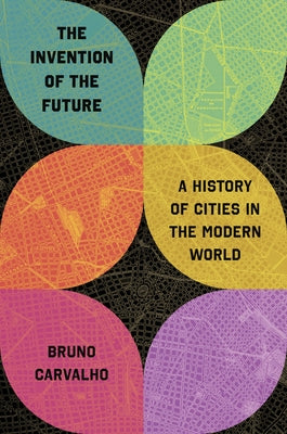 The Invention of the Future: A History of Cities in the Modern World