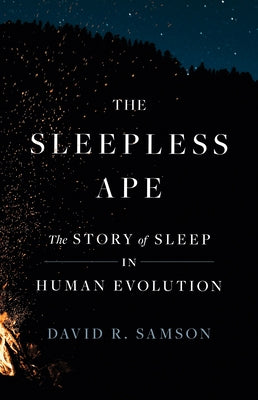 The Sleepless Ape: The Story of Sleep in Human Evolution