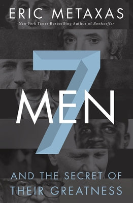 7 Men: And the Secret of Their Greatness