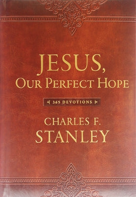 Jesus, Our Perfect Hope: A Daily Devotional for Finding Confidence and Encouragement in God's Promises (365 Devotions) - The Perfect Christian New Yea