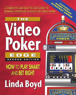 The Video Poker Edge: How to Play Smart and Bet Right