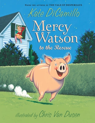 Mercy Watson to the Rescue: (A Funny and Heartwarming Chapter Book about a Lovable, Toast-Eating Pig - Perfect for Early Readers and Kids Ages 5-8 in