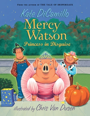 Mercy Watson: Princess in Disguise: (A Funny and Heartwarming Halloween Chapter Book about a Lovable, Toast-Eating Pig - Perfect for Early Readers and