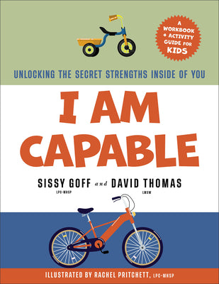 I Am Capable: Unlocking the Secret Strengths Inside of You