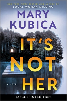 It's Not Her: A Twisty Thriller about Two Families and a Chilling Lake Resort Crime from the Author of Local Woman Missing
