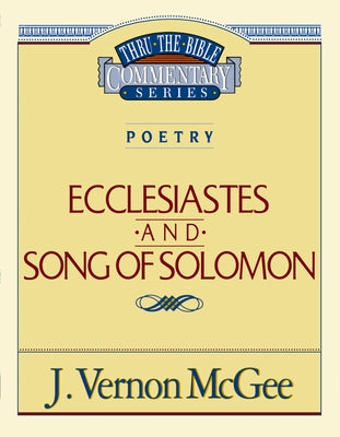 Thru the Bible Vol. 21: Poetry (Ecclesiastes/Song of Solomon): 21