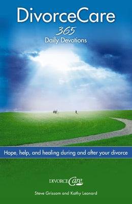 The Divorce Care: Hope, Help, and Healing During and After Your Divorce