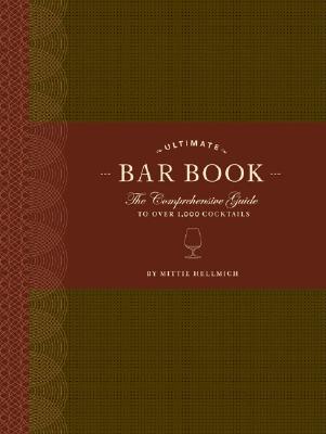 Ultimate Bar Book: The Comprehensive Guide to Over 1,000 Cocktails