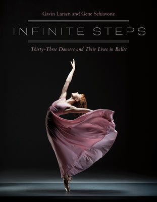 Infinite Steps: Thirty-Three Dancers and Their Lives in Ballet