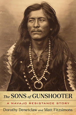 The Sons of Gunshooter: A Navajo Resistance Story