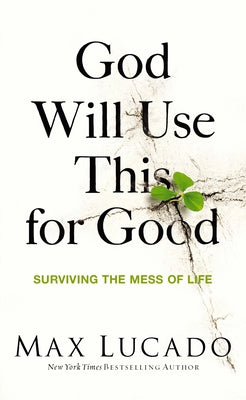 God Will Use This for Good: Surviving the Mess of Life - The Perfect Christian Encouragement Gift Booklet for Churches with Grief, Recovery, and Suppo