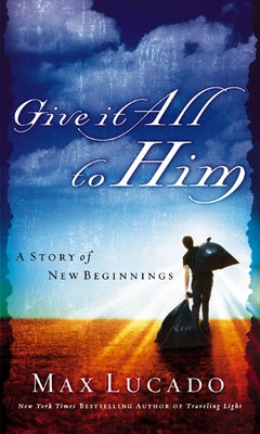 Give It All to Him: A Story of New Beginnings