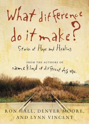 The What Difference Do It Make?: Stories of Hope and Healing