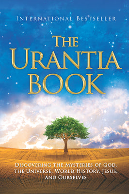 The Urantia Book: Revealing the Mysteries of God, the Universe, World History, Jesus, and Ourselves