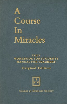 A Course in Miracles, Original Edition: Text, Workbook for Students, Manual for Teachers