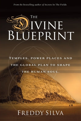 The Divine Blueprint: Temples, power places, and the global plan to shape the human soul.
