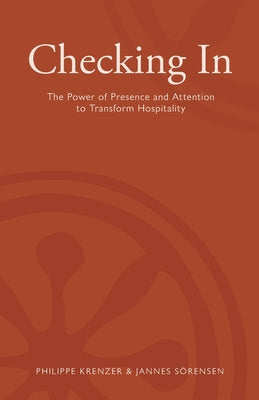 Checking In - The Power of Presence and Attention to Transform Hospitality