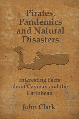 Pirates, Pandemics, and Natural Disasters: Life in the Cayman Islands