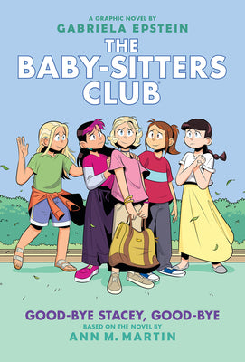 Good-Bye Stacey, Good-Bye: A Graphic Novel (the Baby-Sitters Club #11): Volume 11