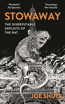 Stowaway: The Disreputable Exploits of the Rat - A New Scientist Non-Fiction Book of the Year