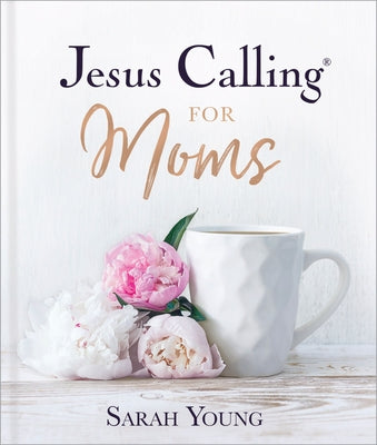 Jesus Calling for Moms, Padded Hardcover, with Full Scriptures: Devotions for Strength, Comfort, and Encouragement (a 50-Day Devotional)