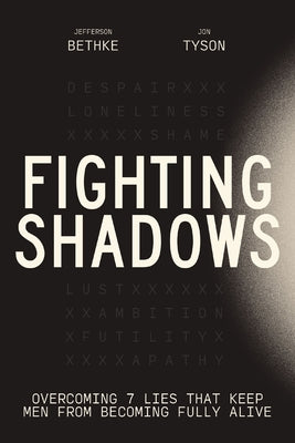 Fighting Shadows: Overcoming 7 Lies That Keep Men from Becoming Fully Alive - The Perfect Father's Day Gift for Christian Dads