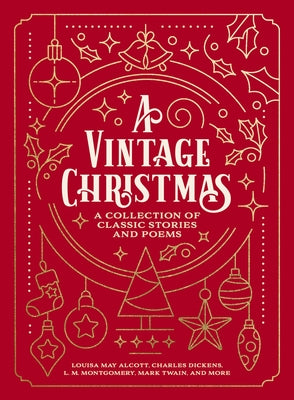 A Vintage Christmas: A Giftable Collection of Classic Christmas Stories and Seasonal Poetry