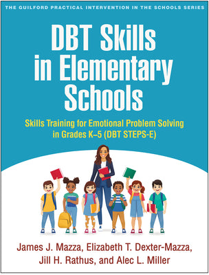 DBT Skills in Elementary Schools: Skills Training for Emotional Problem Solving in Grades K-5 (DBT STEPS-E)