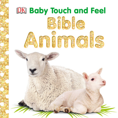 Baby Touch and Feel Bible Animals: An Interactive Christian Board Book