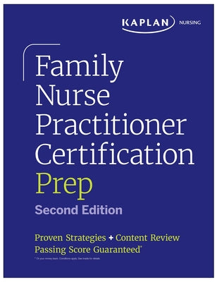 Family Nurse Practitioner Certification Prep with Case-Based Review and Diagnostic Practice for the Aanp and Ancc Exams (Kaplan Test Prep): Proven Str