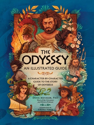 The Odyssey: An Illustrated Guide: A Character-By-Character Guide to the Story of Odysseus