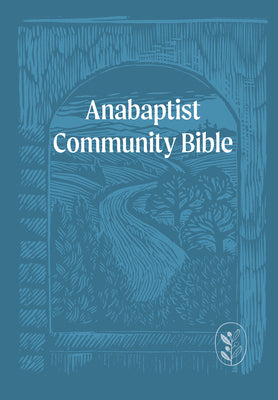 Anabaptist Community Bible: Hardcover Edition