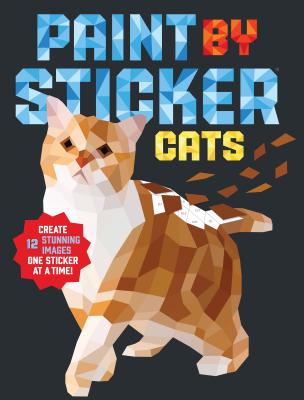 Paint by Sticker (Official): Cats: Create 12 Stunning Images One Sticker at a Time!