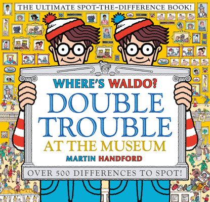 Where's Waldo? Double Trouble at the Museum: The Ultimate Spot-The-Difference Book: (A Compare-And-Find Activity Book with Over 500 Changes to Identif